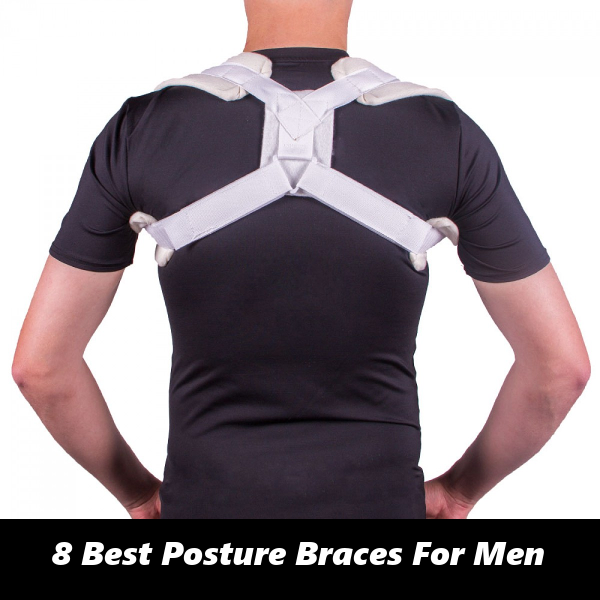 8 Best Posture Brace’s For Men